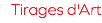 Tirages d'Art