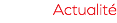 Actualité