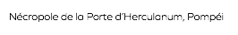 Nécropole de la Porte d’Herculanum, Pompéi